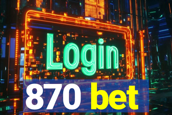 870 bet